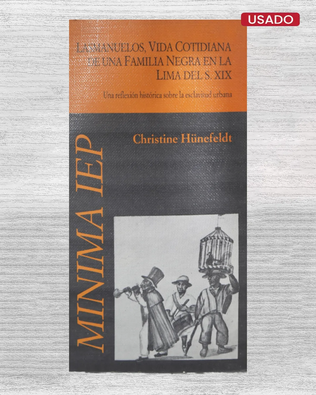 LASMANUELOS, VIDA COTIDIANA DE UNA FAMILIA NEGRA EN LA LIMA DEL S. XIX. UNA REFLEJIÓN HISTÓRICA SOBRE LA ESCLAVITUD URBANA