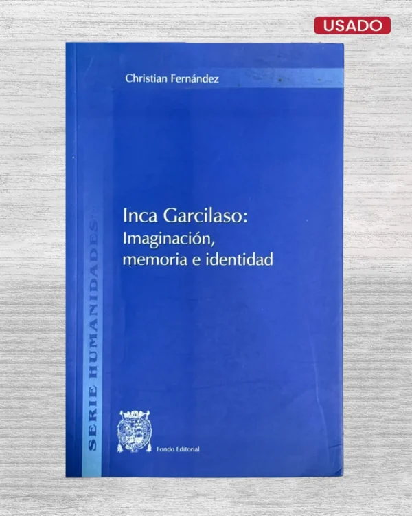 INCA GARCILASO: IMAGINACIÓN, MEMORIA E IDENTIDAD