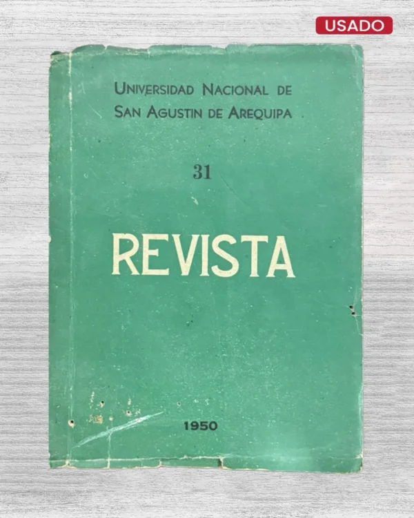REVISTA, ÓRGANO DE LA UNIVERSIDAD NACIONAL DE SAN AGUSTÍN DE AREQUIPA – AÑO XXII – PRIMER SEMESTRE DE 1950 – N° 31″