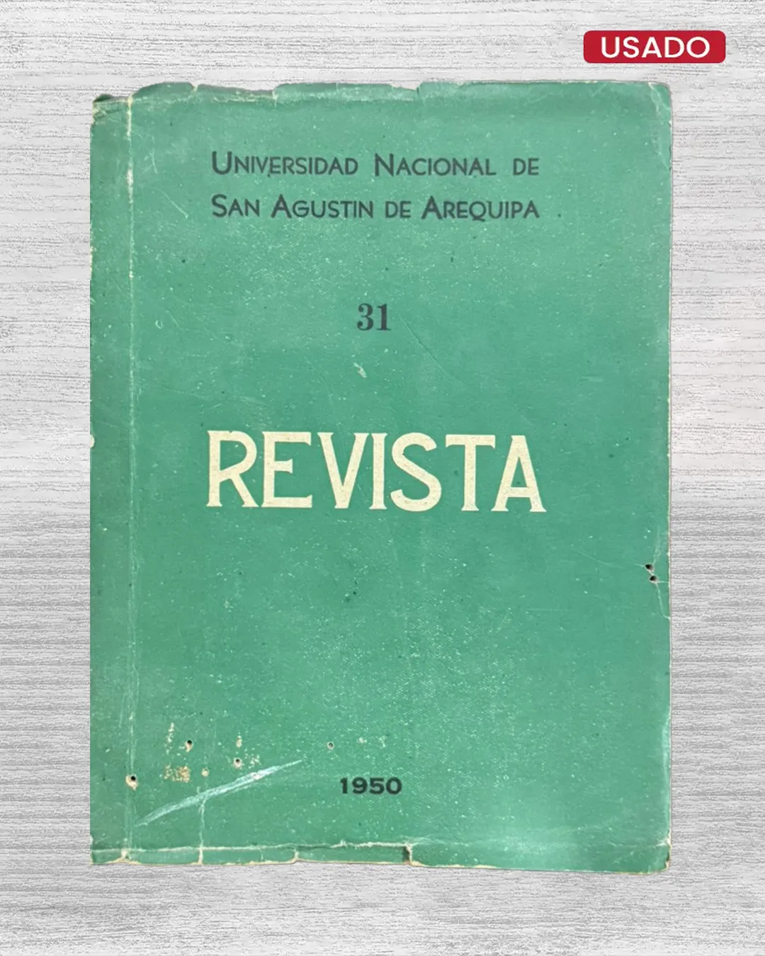 REVISTA, ÓRGANO DE LA UNIVERSIDAD NACIONAL DE SAN AGUSTÍN DE AREQUIPA – AÑO XXII – PRIMER SEMESTRE DE 1950 – N° 31"