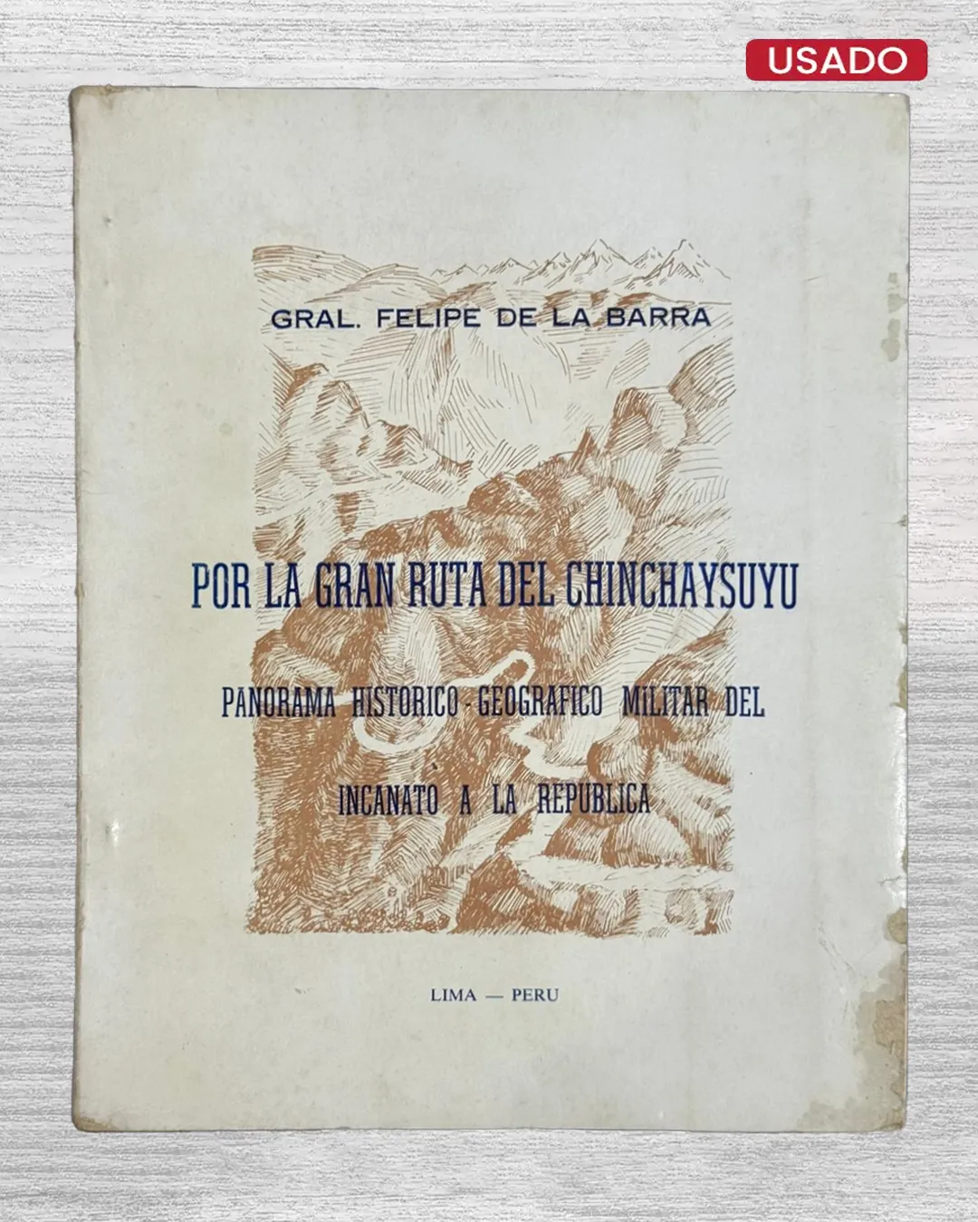 POR LA GRAN RUTA DEL CHINCHAYSUYU. PANORAMA HISTÓRICO – GEOGRÁFICO MILITAR DEL INCANATO A LA REPÚBLICA