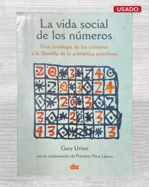 LA VIDA SOCIAL DE LOS NÚMEROS. UNA ONTOLOGÍA DE LOS NÚMEROS Y LA FILOSOFÍA DE LA ARITMÉTICA QUECHUA