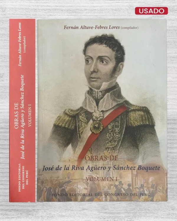 OBRAS DE JOSÉ DE RIVA AGÜERO Y SÁNCHEZ BOQUETE – VOLUMEN 1
