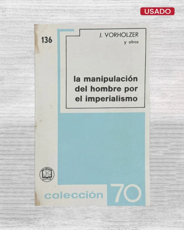 LA MANIPULACION DEL HOMBRE POR EL IMPERIALISMO