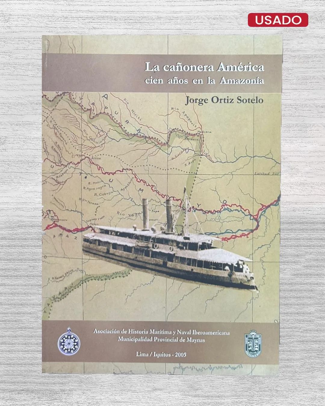 LA CAÑONERA AMÉRICA. CIEN AÑOS EN LA AMAZONIA