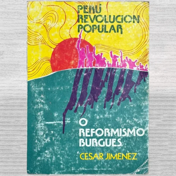 PERÚ: REVOLUCIÓN POPULAR O REFORMISMO BURGUÉS