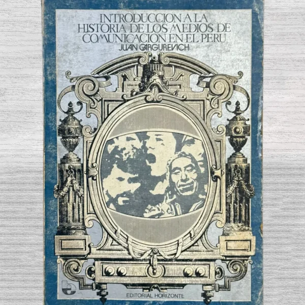 INTRODUCCIÓN A LA HISTORIA DE LOS MEDIOS DE COMUNICACIÓN EN EL PERÚ