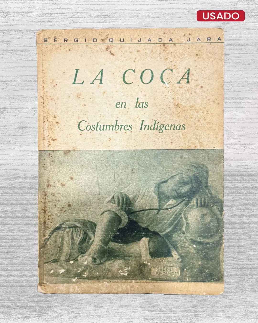 LA COCA EN LAS COSTUMBRES INDÍGENAS - INCLUYE FIRMA DEL AUTOR