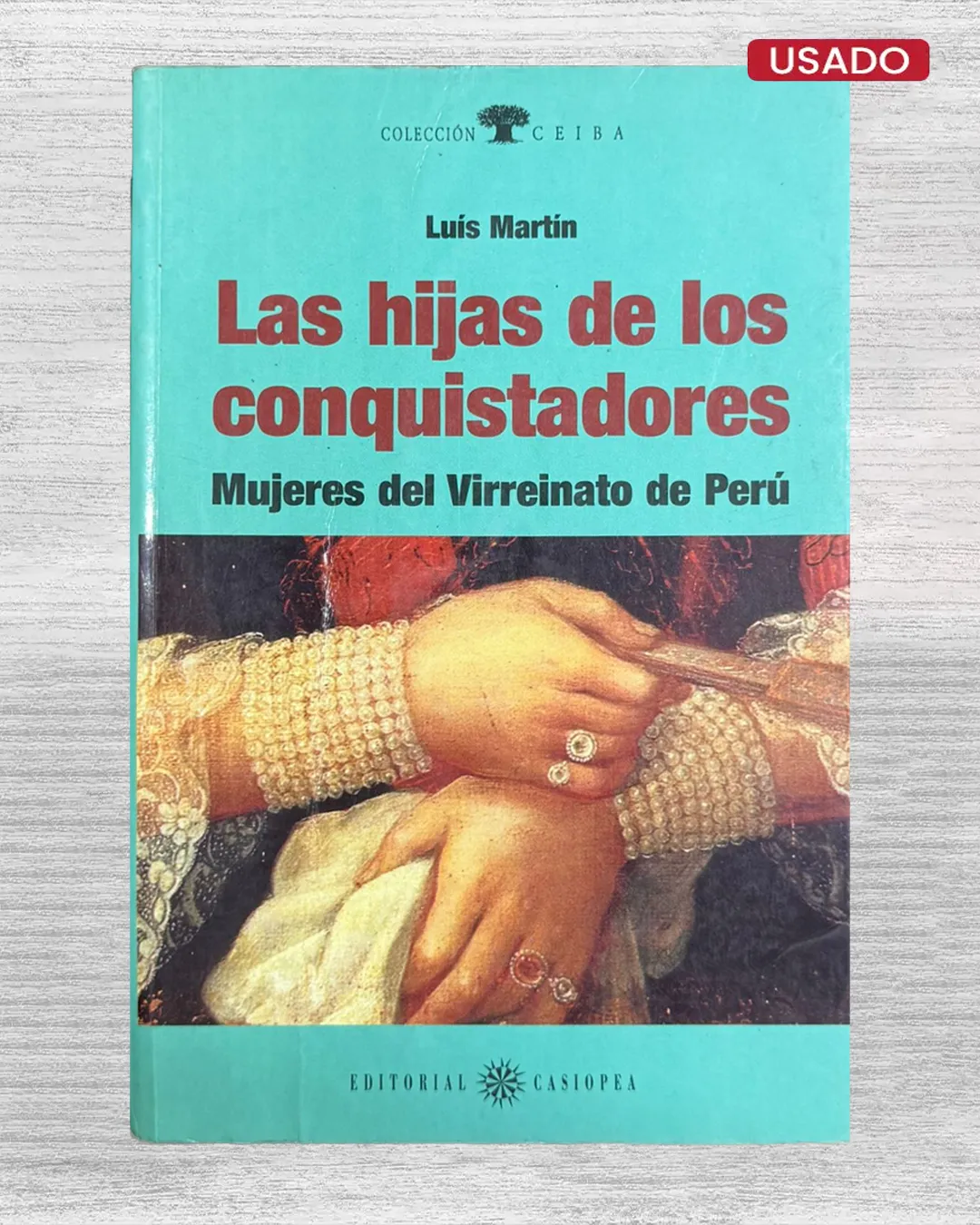 LAS HIJAS DE LOS CONQUISTADORES. MUJERES DEL VIRREINATO DEL PERÚ
