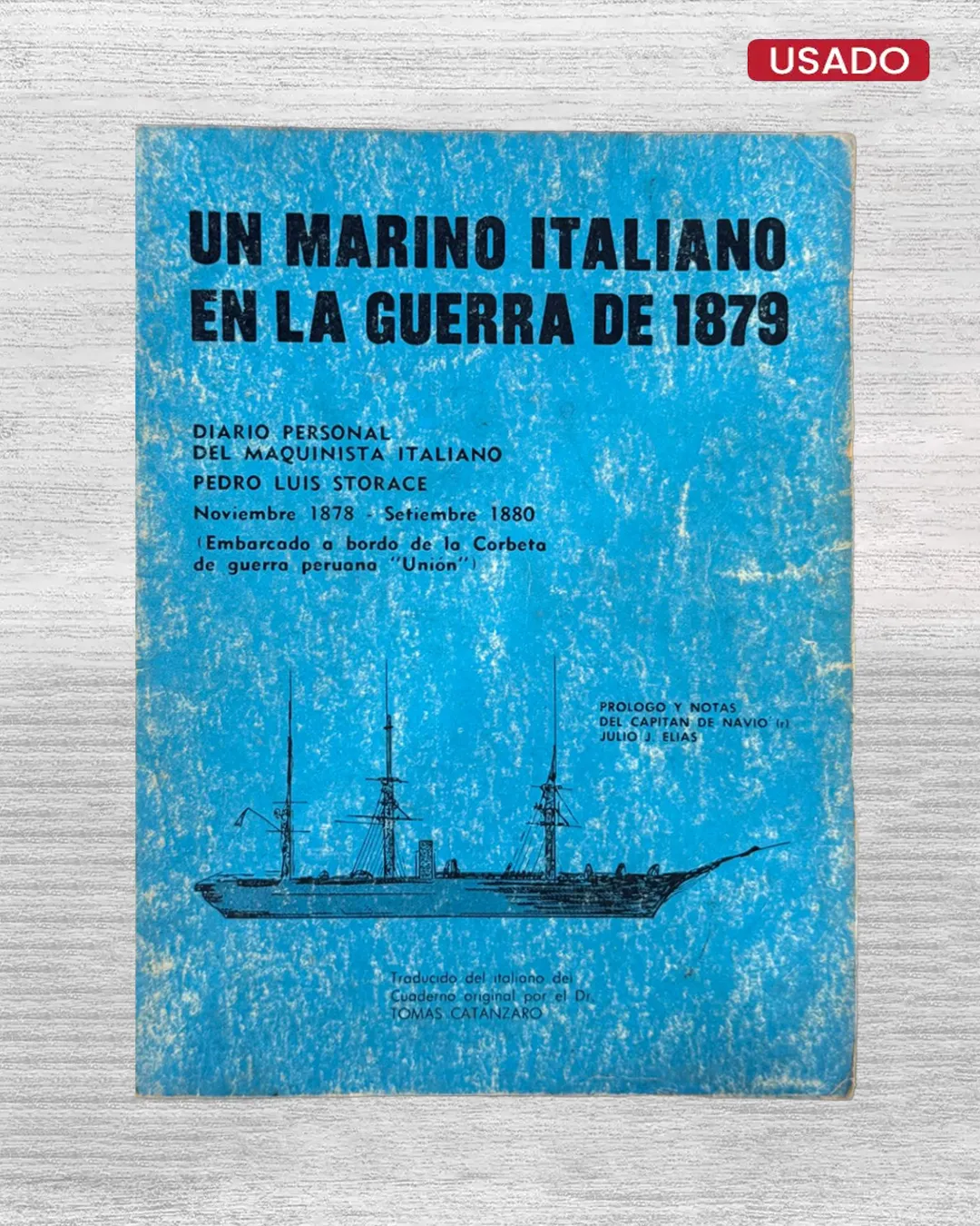 UN MARINO ITALIANO EN LA GUERRA DE 1879. DIARIO PERSONAL DEL MAQUINISTA ITALIANO PEDRO LUIS STORACE