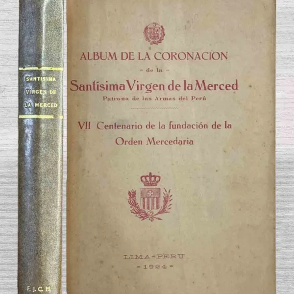 ALBUM DE LA CORONACIÓN DE LA SANTÍSIMA VIRGEN DE LA MERCED. PATRONA DE LAS ARMAS DEL PERÚ