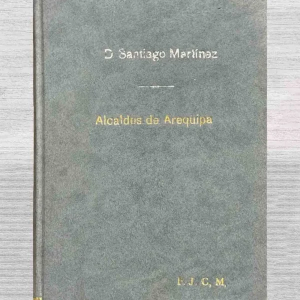 ALCALDES DE AREQUIPA. DESDE 1539 A 1946