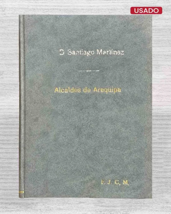 ALCALDES DE AREQUIPA. DESDE 1539 A 1946