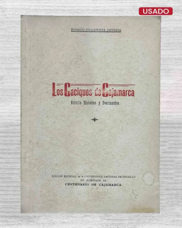 LOS CACIQUES DE CAJAMARCA. ESTUDIO HISTÓRICO Y DOCUMENTOS