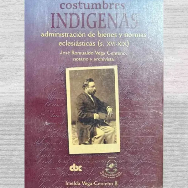 COSTUMBRES INDÍGENAS. ADMINISTRACIÓN DE BIENES Y NORMAS ECLESIÁSTICAS (S. XVI-XIX)