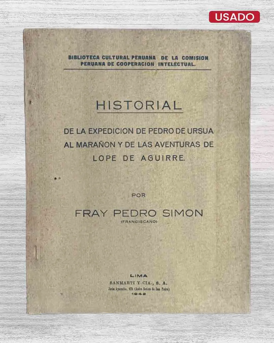 HISTORIAL DE LA EXPEDICIÓN DE PEDRO DE URSÚA AL MARAÑÓN Y DE LAS AVENTURAS DE LOPE DE AGUIRRE