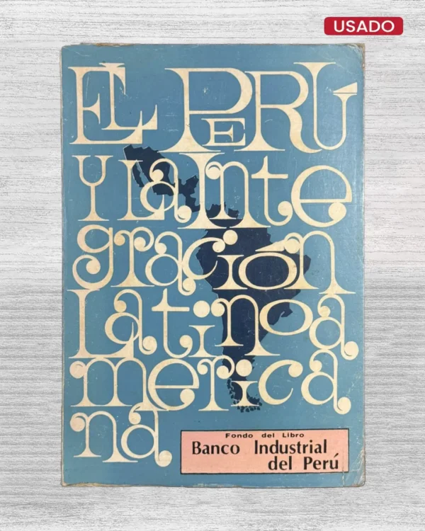 EL PERÚ Y LA INTEGRACIÓN LATINOAMERICANA
