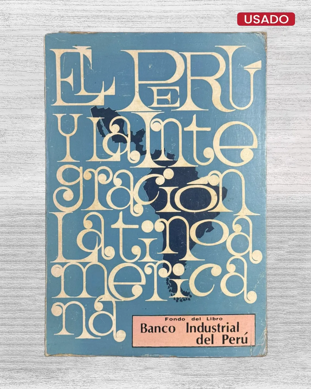 EL PERÚ Y LA INTEGRACIÓN LATINOAMERICANA