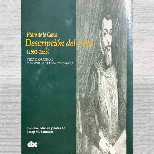 PEDRO DE LA GASCA. DESCRIPCIÓN DEL PERÚ (1551 – 1553)