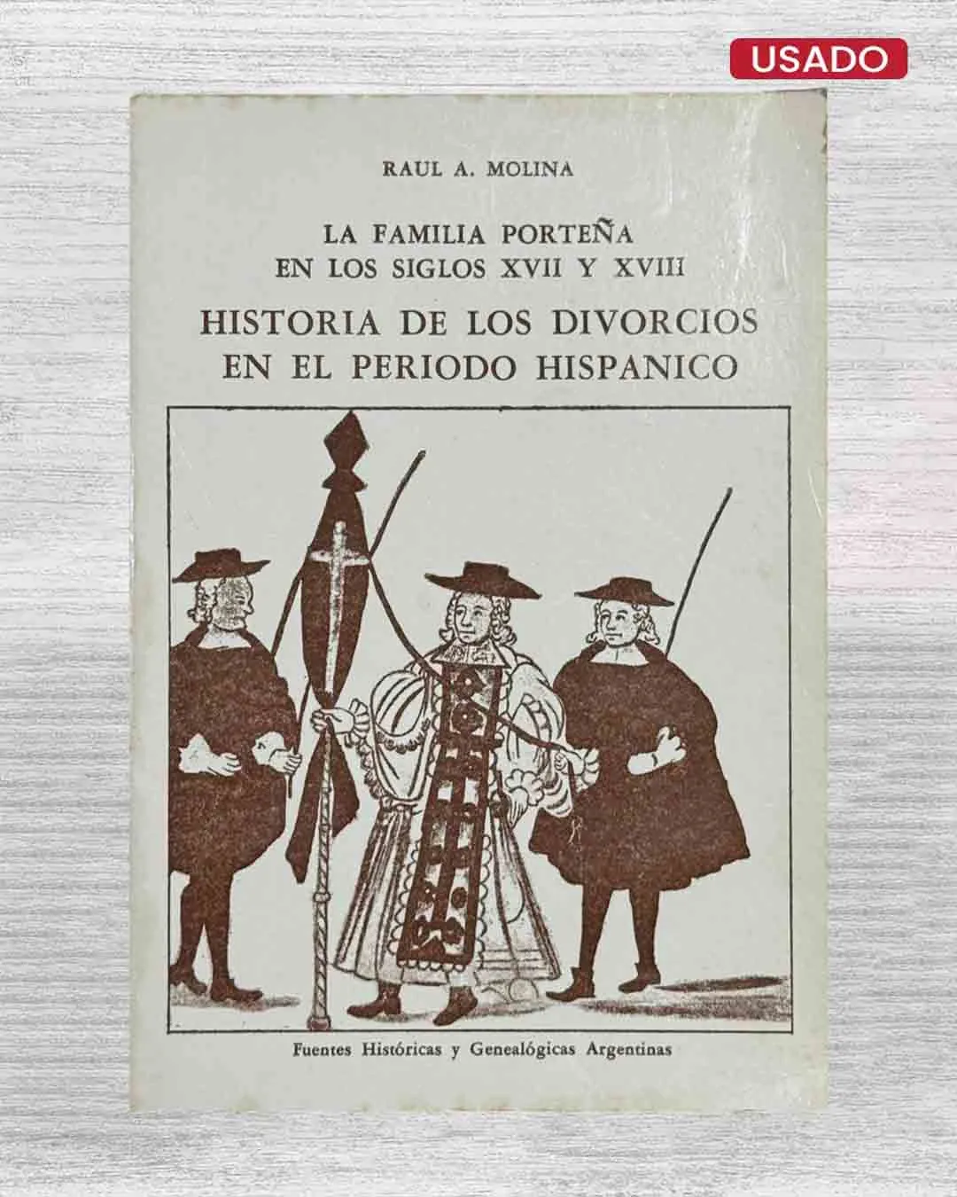 LA FAMILIA PORTEÑA EN LOS SIGLOS XVII Y XVIII: HISTORIA DE LOS DIVORCIOS EN EL PERIODO HISPÁNICO