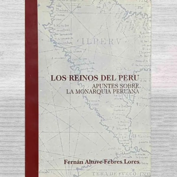 LOS REINOS DEL PERÚ. APUNTES SOBRE LA MONARQUIA PERUANA