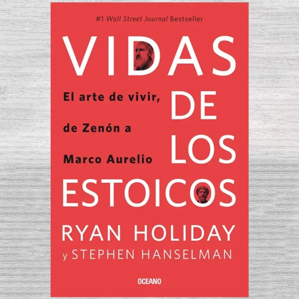 VIDAS DE LOS ESTOICOS. EL ARTE DE VIVIR, DE ZENÓN A MARCO AURELIO