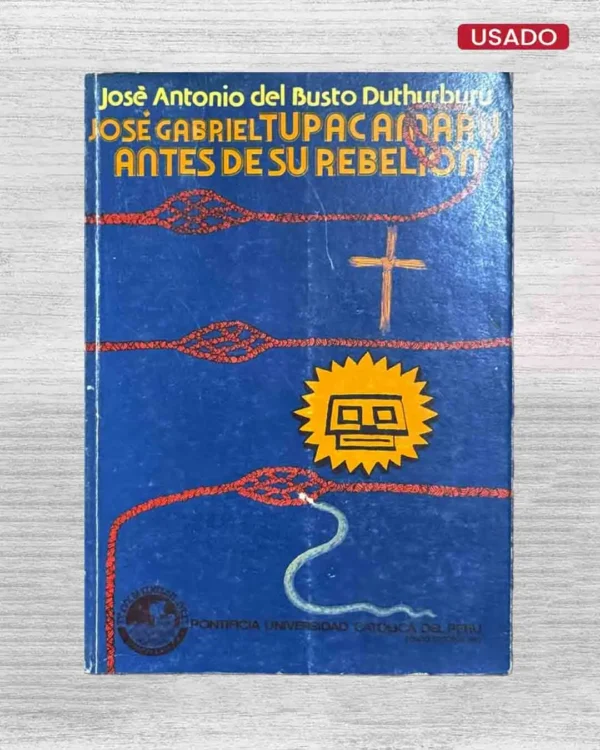 JOSE GABRIEL TUPAC AMARU ANTES DE SU REBELIÓN