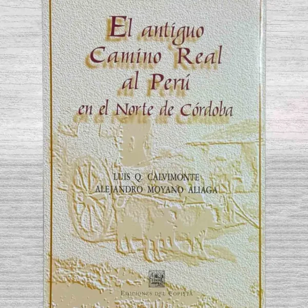 EL ANTIGUO CAMINO REAL AL PERÚ EN EL NORTE DE CÓRDOVA