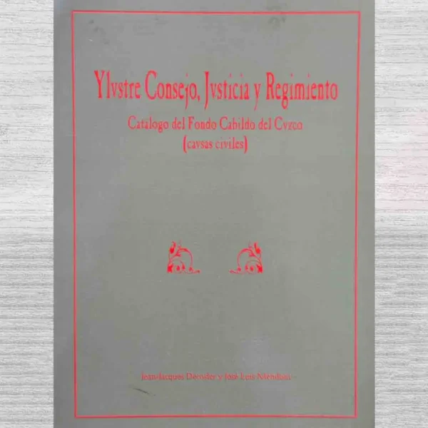 YLUSTRE CONSEJO, JVSTICIA Y REGIMIENTO. CATÁLOGO DEL FONDO CABILDO DEL CVZCO (CAUSAS CIVILES)