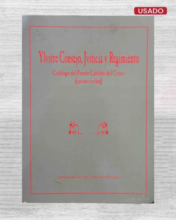 YLUSTRE CONSEJO, JVSTICIA Y REGIMIENTO. CATÁLOGO DEL FONDO CABILDO DEL CVZCO (CAUSAS CIVILES)