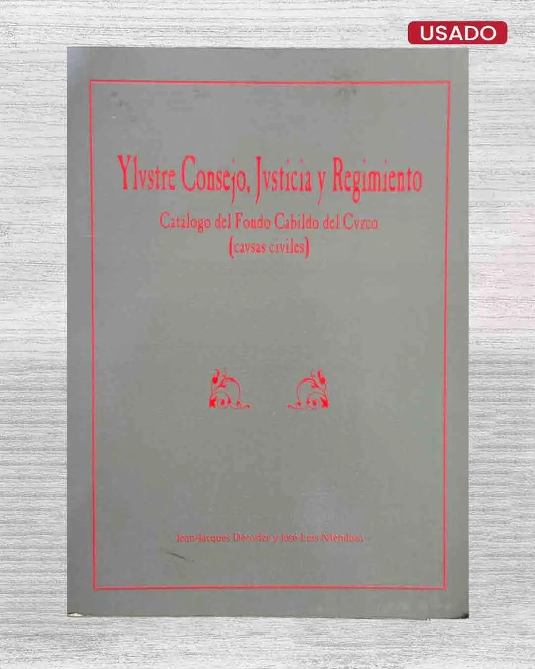 YLUSTRE CONSEJO, JVSTICIA Y REGIMIENTO. CATÁLOGO DEL FONDO CABILDO DEL CVZCO (CAUSAS CIVILES)