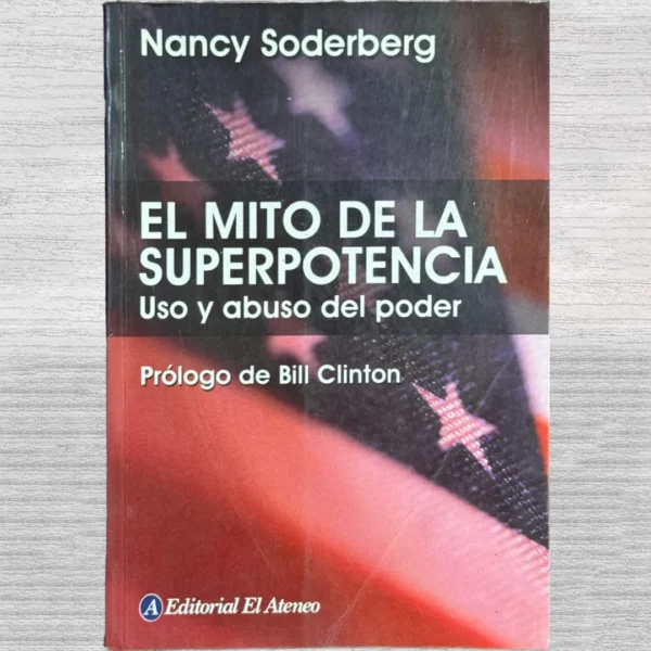 EL MITO DE LA SUPERPOTENCIA. USO Y ABUSO DEL PODER