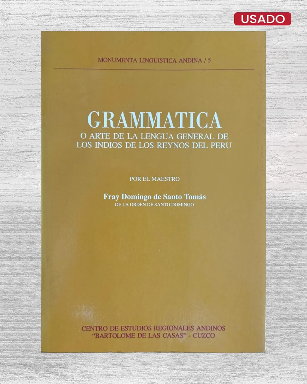 MONUMENTA LINGÜISTICA ANDINA / 9: GRAMMATICA O ARTE DE LA LENGUA GENERAL DE LOS INDIOS DE LOS REYNOS DEL PERÚ