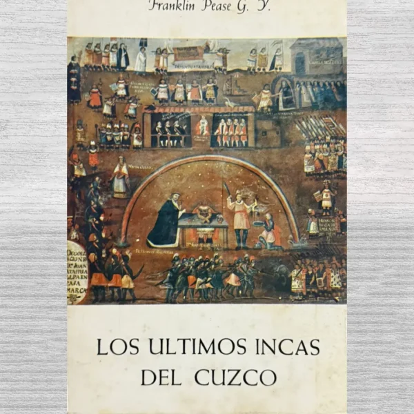 LOS ÚLTIMOS INCAS DEL CUZCO (2DA EDICION)