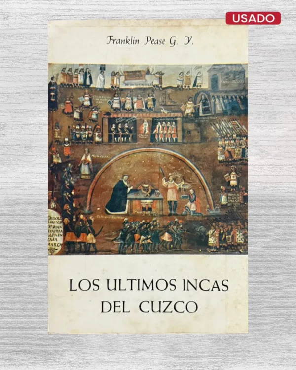 LOS ÚLTIMOS INCAS DEL CUZCO (2DA EDICION)