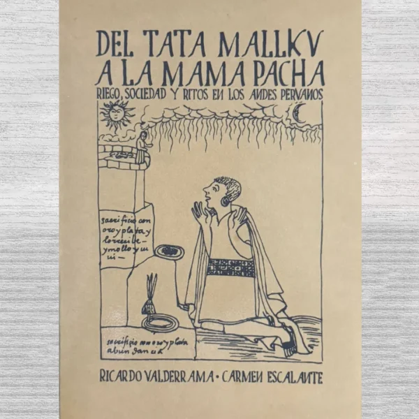 DEL TATA MALLKU A LA MAMA PACHA RIEGO, SOCIEDAD Y RITOS EN LOS ANDES PERUANOS