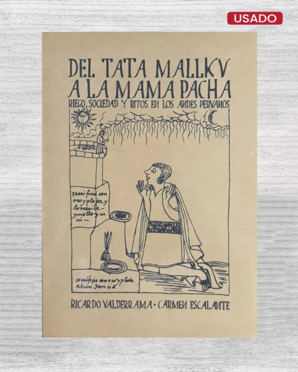 DEL TATA MALLKU A LA MAMA PACHA RIEGO, SOCIEDAD Y RITOS EN LOS ANDES PERUANOS