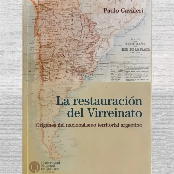 LA RESTAURACIÓN DEL VIRREINATO. ORÍGENES DEL NACIONALISMO TERRITORIAL ARGENTINO