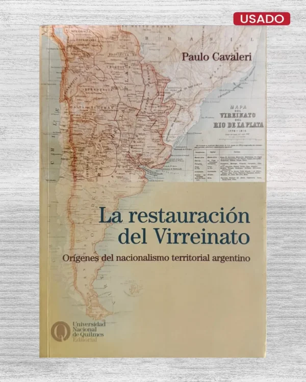LA RESTAURACIÓN DEL VIRREINATO. ORÍGENES DEL NACIONALISMO TERRITORIAL ARGENTINO