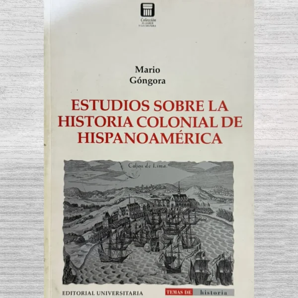 ESTUDIOS SOBRE LA HISTORIA COLONIAL DE HISPANOAMÉRICA