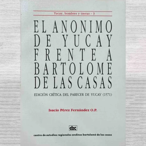 EL ANÓNIMO DE YUCAY FRENTE A BARTOLOMÉ DE LAS CASAS