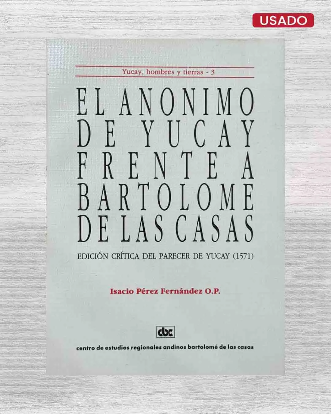 EL ANÓNIMO DE YUCAY FRENTE A BARTOLOMÉ DE LAS CASAS