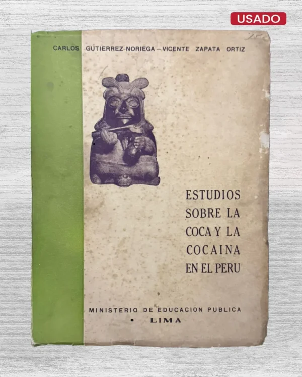 ESTUDIOS SOBRE LA COCA Y LA COCAÍNA EN EL PERÚ