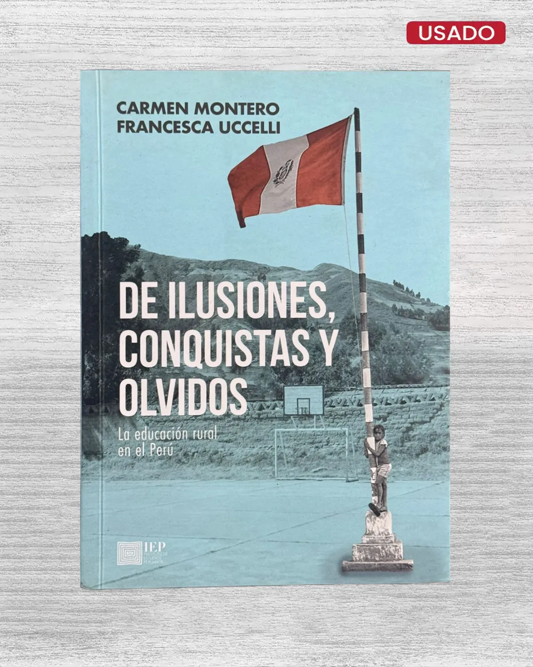 DE ILUSIONES, CONQUISTAS Y OLVIDOS. LA EDUCACIÓN RURAL EN EL PERÚ