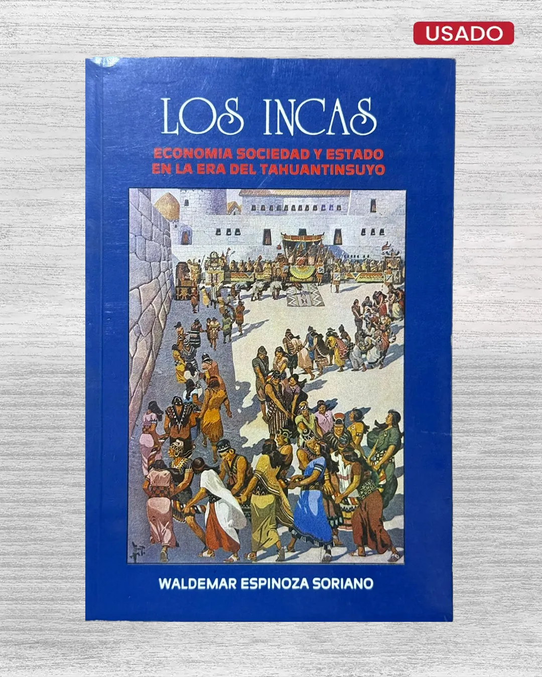 LOS INCAS. ECONOMIA, SOCIEDAD Y ESTADO EN LA ERA DEL TAHUANTINSUYO 