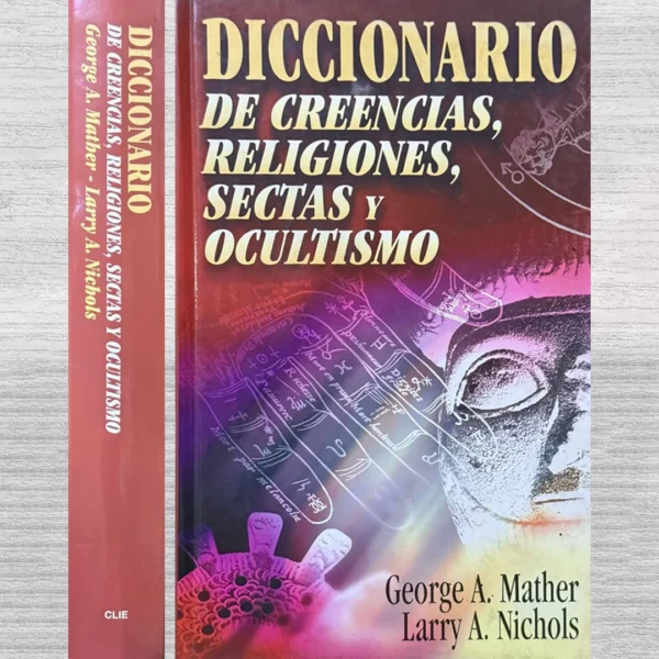 DICCIONARIO DE CREENCIAS, RELIGIONES, SECTAS Y OCULTISMO 