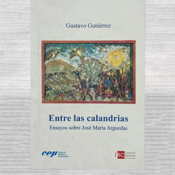 ENTRE LAS CALANDRIAS. ENSAYOS SOBRE JOSÉ MARÍA ARGUEDAS