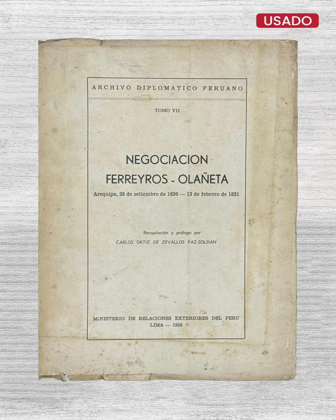 NEGOCIACIÓN FERREYROS – OLAÑETA (AREQUIPA, 28 DE SETIEMBRE DE 1830 – 13 DE FEBRERO DE 1831) – TOMO VII