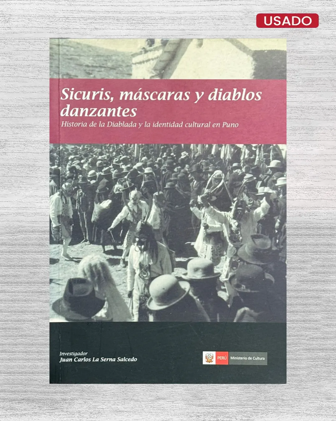 SICURIS, MÁSCARAS Y DIABLOS DANZANTES. HISTORIA DE LA DIABLADA Y LA IDENTIDAD CULTURAL EN PUNO