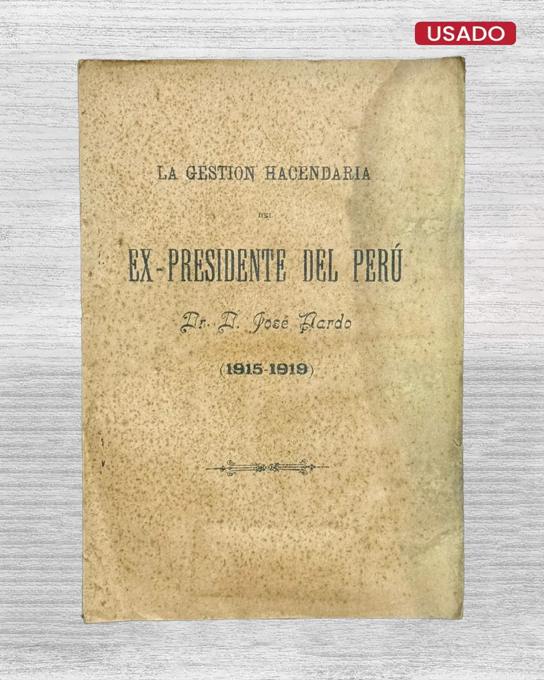 LA GESTIÓN HACENDARIA DEL EX-PRESIDENTE DEL PERÚ (1915 – 1919)